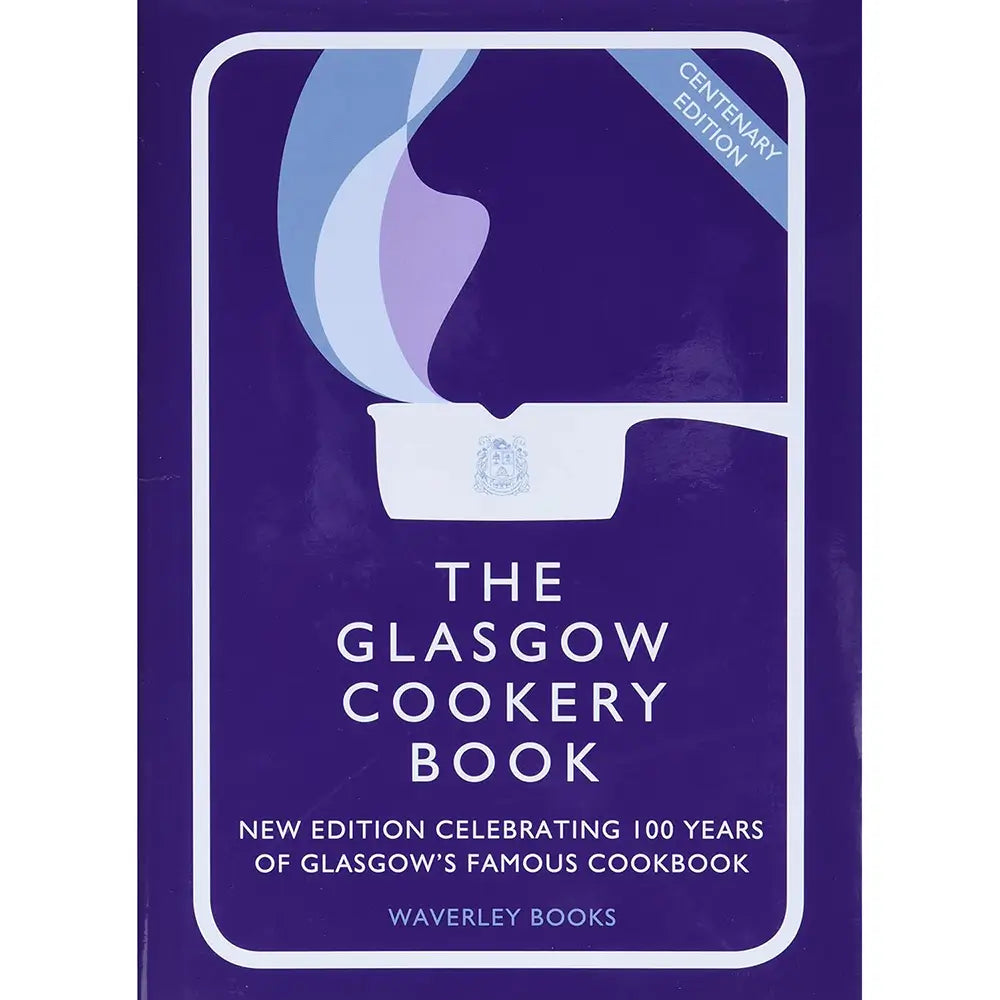 The Glasgow Cookery Book - 100th Anniversary Edition